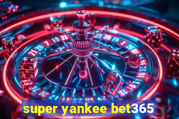 super yankee bet365